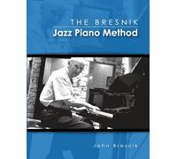 John Bresnik The Bresnik Jazz Piano Method - SECOND EDITION JUNE 202 (Tascabile)