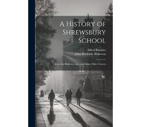 John Brickdale Blakeway Alfred Rimmer A History of Shrewsbury School (Tascabile)
