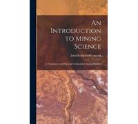 John Bridgeford Coppock An Introduction to Mining Science (Copertina rigida)