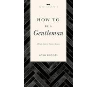 John Bridges How to Be a Gentleman Revised and Expanded (Tascabile)