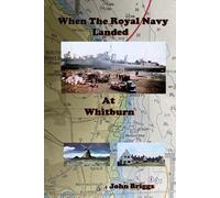John Briggs When the Royal Navy Landed at Whitburn (Tascabile)
