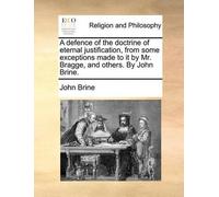 John Brine A Defence of the Doctrine of Eternal Justification, from (Tascabile)