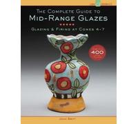 John Britt The Complete Guide to Mid-Range Glazes (Copertina rigida)