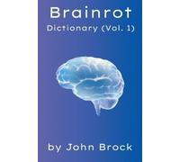 John Brock Brainrot Dictionary (Vol. 1) (Tascabile) Encyclopaedia of Nonsense