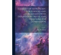 John Brocklesby Elements of Astronomy, for Schools and Academies Wit (Tascabile)
