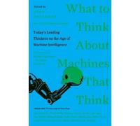 John Brockman What to Think About Machines That Think (Tascabile)