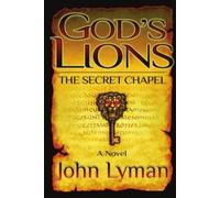 John Brooks Lyman God's Lions - The Secret Chapel: 1 (Tascabile)