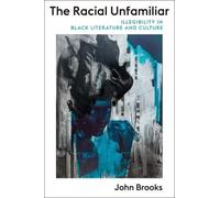 John Brooks The Racial Unfamiliar (Copertina rigida) Literature Now
