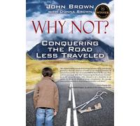 John Brown Why Not? Conquering The Road Less Traveled (Tascabile)