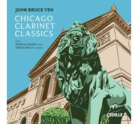 John Bruce Yeh John Bruce Yeh: Chicago Clarinet Classics (CD) Album