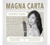 Xuefei Yang, Johannes Moser, Royal Liverpool Philharmonic Or - Magna Carta: The Complete Works For Guitar Of John Brunning