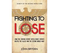 John Bryden Fighting to Lose (Tascabile) Secrets of the Second World War