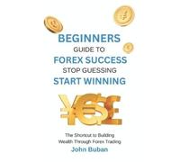 John Buban Beginners Guide to Forex Success (Tascabile)
