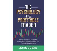 John Buban The Psychology of a Profitable Trader (Tascabile)