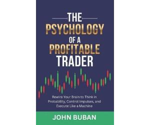 John Buban The Psychology of a Profitable Trader (Tascabile)