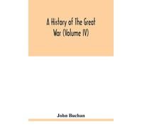 John Buchan A history of the great war (Volume IV) (Tascabile)