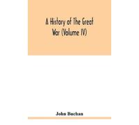 John Buchan A history of the great war (Volume IV) (Tascabile)