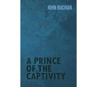 John Buchan A Prince of the Captivity (Tascabile)