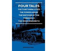 John Buchan Four Tales - The Thirty-Nine Steps - The Power-House - T (Tascabile)