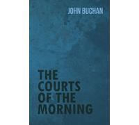 John Buchan The Courts of the Morning (Tascabile)