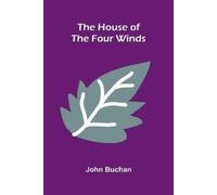 JOHN BUCHAN THE HOUSE OF THE FOUR WINDS (Tascabile)