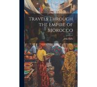 John Buffa Travels Through the Empire of Morocco (Tascabile)