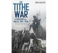 John Bulaitis The Tithe War in England and Wales, 1881-1936 (Copertina rigida)