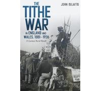 John Bulaitis The Tithe War in England and Wales, 1881-1936 (Tascabile)