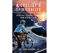 John Bullock LC A Cyclist's Spirituality (Tascabile)