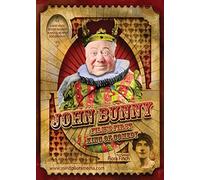 John Bunny: Film's First King of Comedy