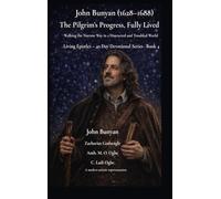 John Bunyan (1628-1688) The Pilgrim's Progress, Fully Lived: Walking the Narrow Way in a Distracted and Troubled World: 4