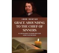 John Bunyan Bunyan John Grace Abounding To The Chief of Sinners (Tascabile)