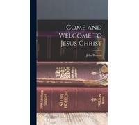 John Bunyan Come and Welcome to Jesus Christ (Copertina rigida)