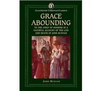 John Bunyan Grace Abounding (Copertina rigida) Illustrated Christian Classics