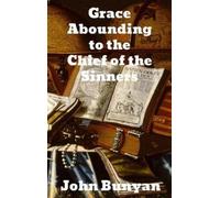 John Bunyan Grace Abounding to the Chief of Sinners (Copertina rigida)