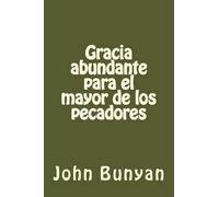 John Bunyan Gracia Abundante Para El Mayor de Los Pecadores (Tascabile)