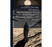 John Bunyan La Grâce De Dieu RÃ(c)pandue Abondamment Sur Le Plus Gra (Tascabile)