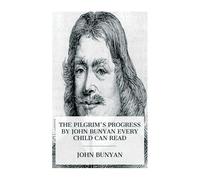 John Bunyan The Pilgrim's Progress by John Bunyan Every Child Can Re (Tascabile)