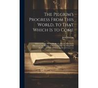 John Bunyan The Pilgrim's Progress From This World, to That Which is (Tascabile)