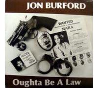 JOHN BURFORD - Oughta Be A Law