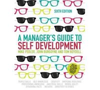 John Burgoyne Mike Pedler Tom Boy A Manager's Guide to Self-Develop (Tascabile)