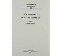 John Buridan's Tractatus De Infinito: Quaestiones Super Libros Physicorum Secundum Ultimam Lecturam, Liber III, Quaestiones 14-19: An Edition With an Introduction and Indexes