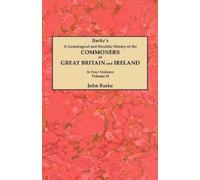 John Burke A Genealogical and Heraldic History of the Commoners of G (Tascabile)