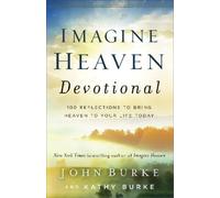 John Burke Kath Imagine Heaven Devotional - 100 Reflections t (Copertina rigida)