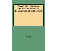 John Burke Sir A Genealogical and Heraldic History of the Extinct a (Tascabile)