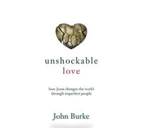 John Burke Unshockable Love - How Jesus Changes the World through Im (Tascabile)