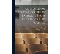 John Burnet Ari Aristotle on Education, Being Extracts From the Eth (Tascabile)