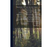 John Burnet History of the Water Supply to Glasgow, From the Commenc (Tascabile)