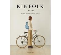Kinfolk Traveller: Slower Ways to See the World
