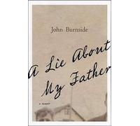 John Burnside A Lie about My Father (Tascabile)